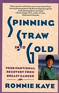 Spinning Straw Into Gold: Your Emotional Recovery from Breast Cancer (Paperback)