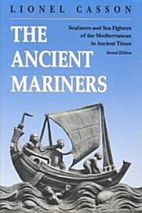 The Ancient Mariners: Seafarers and Sea Fighters of the Mediterranean in Ancient Times. - Second Edition (Paperback, 2, Revised)