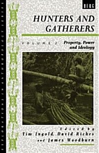 Hunters and Gatherers (Vol II) : Vol II: Property, Power and Ideology (Paperback)
