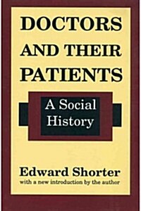 Doctors and Their Patients : A Social History (Paperback)