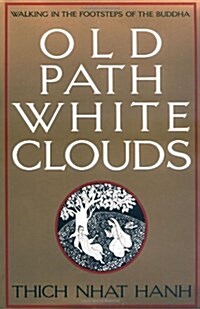 Old Path White Clouds: Walking in the Footsteps of the Buddha (Paperback)