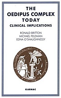 The Oedipus Complex Today : Clinical Implications (Paperback)
