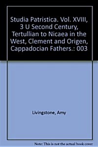 Studia Patristica. Vol. XVIII, 3 - Second Century, Tertullian to Nicaea in the West, Clement and Origen, Cappadocian Fathers (Paperback)