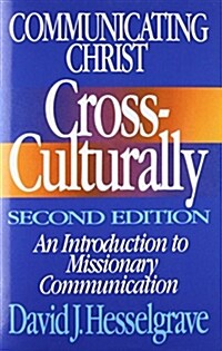 Communicating Christ Cross-Culturally, Second Edition: An Introduction to Missionary Communication (Paperback, 2, Revised)