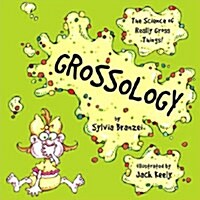 Grossology: The Science of Really Gross Things (Paperback)