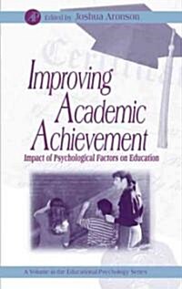 Improving Academic Achievement : Impact of Psychological Factors on Education (Hardcover)