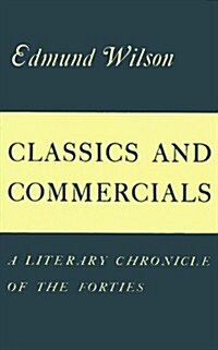 Classics and Commercials: A Literary Chronicle of the Forties (Paperback)