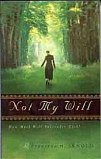 Not My Will: How Much Will Surrender Cost? (Paperback)