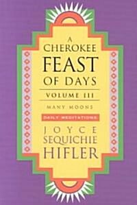 Cherokee Feast of Days, Volume III: Many Moons: Daily Meditations (Paperback)