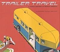 Trailer Travel: A Visual History of Mobile America (Paperback)