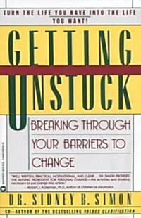 Getting Unstuck: Breaking Through Your Barriers to Change (Paperback)
