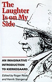The Laughter is on My Side: An Imaginative Introduction to Kierkegaard (Paperback)