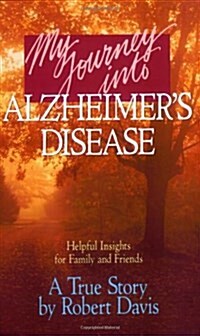 My Journey Into Alzheimers Disease (Paperback)