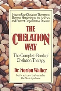 [중고] The Chelation Way: The Complete Book of Chelation Therapy (Paperback)