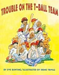 Trouble on the T-ball Team (Paperback, Reprint)