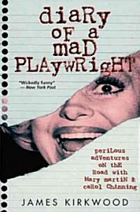 Diary of a Mad Playwright: Perilous Adventures on the Road with Mary Martin and Carol Channing (Paperback)