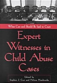 Expert Witnesses in Child Abuse Cases: What Can and Should Be Said in Court (Paperback, Revised)