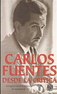 Carlos Fuentes Desde La Critica/carlos Fuentes (Paperback)
