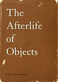 The Afterlife of Objects (Paperback)