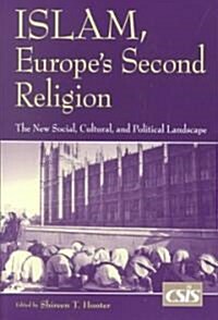 Islam, Europes Second Religion: The New Social, Cultural, and Political Landscape (Paperback)