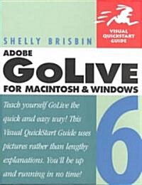 Adobe (R) GoLive (R) 6 for Macintosh and Windows: Visual QuickStart Guide (Paperback)