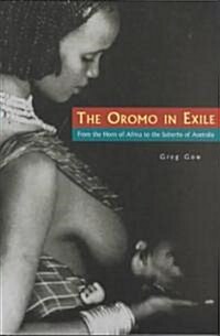 The Oromo in Exile: From the Horn of Africa to the Suburbs of Australia (Paperback)