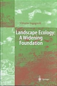 Landscape Ecology: A Widening Foundation (Hardcover, 2002)