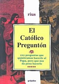 El catolico pregunton/ The inquisitive Catholic (Paperback)