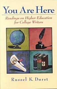 You Are Here: Readings on Higher Education for College Writers (Paperback)