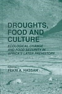 Droughts, Food and Culture: Ecological Change and Food Security in Africas Later Prehistory (Hardcover, 2002)