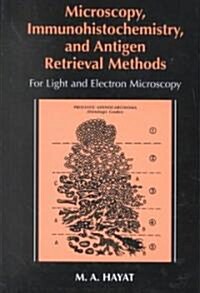 Microscopy, Immunohistochemistry, and Antigen Retrieval Methods: For Light and Electron Microscopy (Hardcover, 2002)