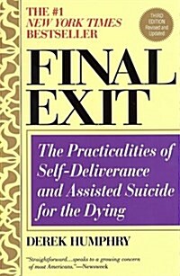 Final Exit (Third Edition): The Practicalities of Self-Deliverance and Assisted Suicide for the Dying (Paperback, 3, Revised)