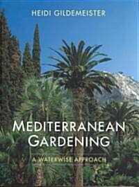 Mediterranean Gardening: A Waterwise Approach (Paperback)