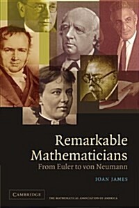 Remarkable Mathematicians : From Euler to von Neumann (Paperback)