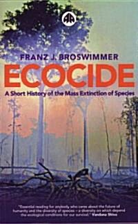 Ecocide : A Short History of the Mass Extinction of Species (Paperback)