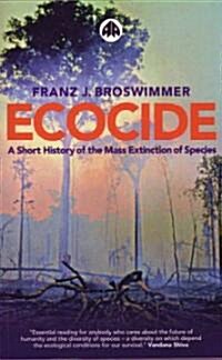 Ecocide : A Short History of the Mass Extinction of Species (Hardcover)