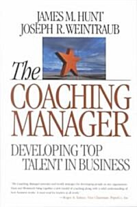 The Coaching Manager: Developing Top Talent in Business (Hardcover)