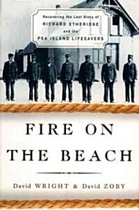 Fire on the Beach: Recovering the Lost Story of Richard Etheridge and the Pea Island Lifesavers (Paperback)