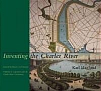 Inventing the Charles River (Hardcover)