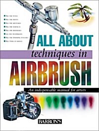 All About Techniques in Airbrush (Hardcover)