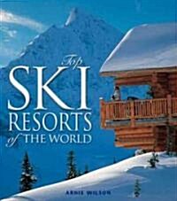 Top Ski Resorts of the World (Hardcover, 1st)