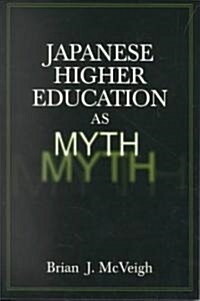 Japanese Higher Education as Myth (Paperback)