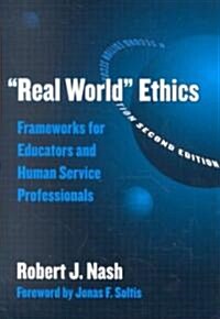 Real World Ethics: Frameworks for Educators and Human Science Professionals (Paperback, 2)
