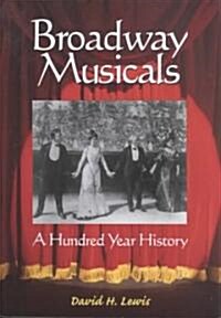 Broadway Musicals: A Hundred Year History (Paperback)