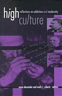 High Culture: Reflections on Addiction and Modernity (Paperback)