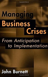 Managing Business Crises: From Anticipation to Implementation (Hardcover)