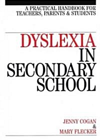 Dyslexia in Secondary School : A Practical Handbook for Teachers, Parents and Students (Paperback)