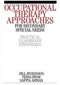 Occupational Therapy Approaches for Secondary Special Needs: Practical Classroom Strategies (Paperback)
