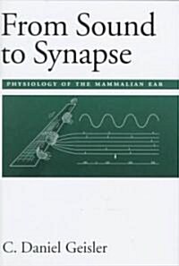From Sound to Synapse: Physiology of the Mammalian Ear (Hardcover)