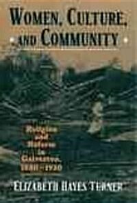 Women, Culture, and Community: Religion and Reform in Galveston, 1880-1920 (Paperback)